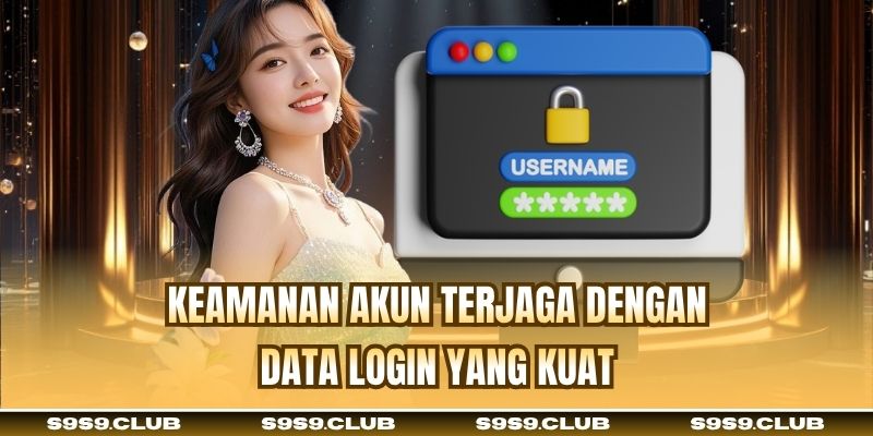Keamanan akun terjaga dengan data login yang kuat