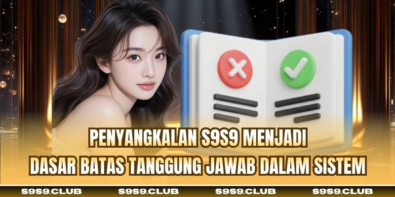 Penyangkalan S9S9 menjadi dasar batas tanggung jawab dalam sistem