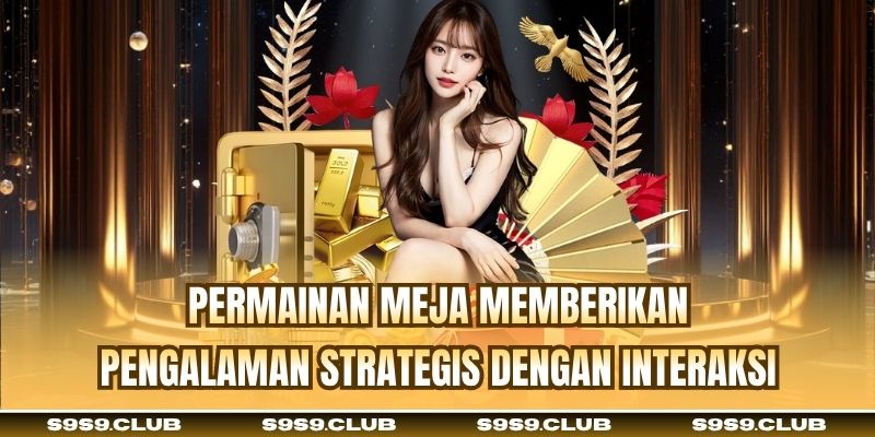 Permainan meja memberikan pengalaman strategis dengan interaksi
